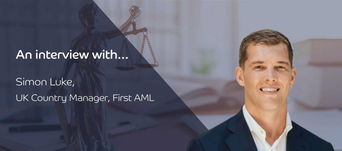 An Interview With Simon Luke Country Manager At First Aml